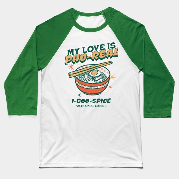 My Love is Pho-Real Baseball T-Shirt by Issho Ni
